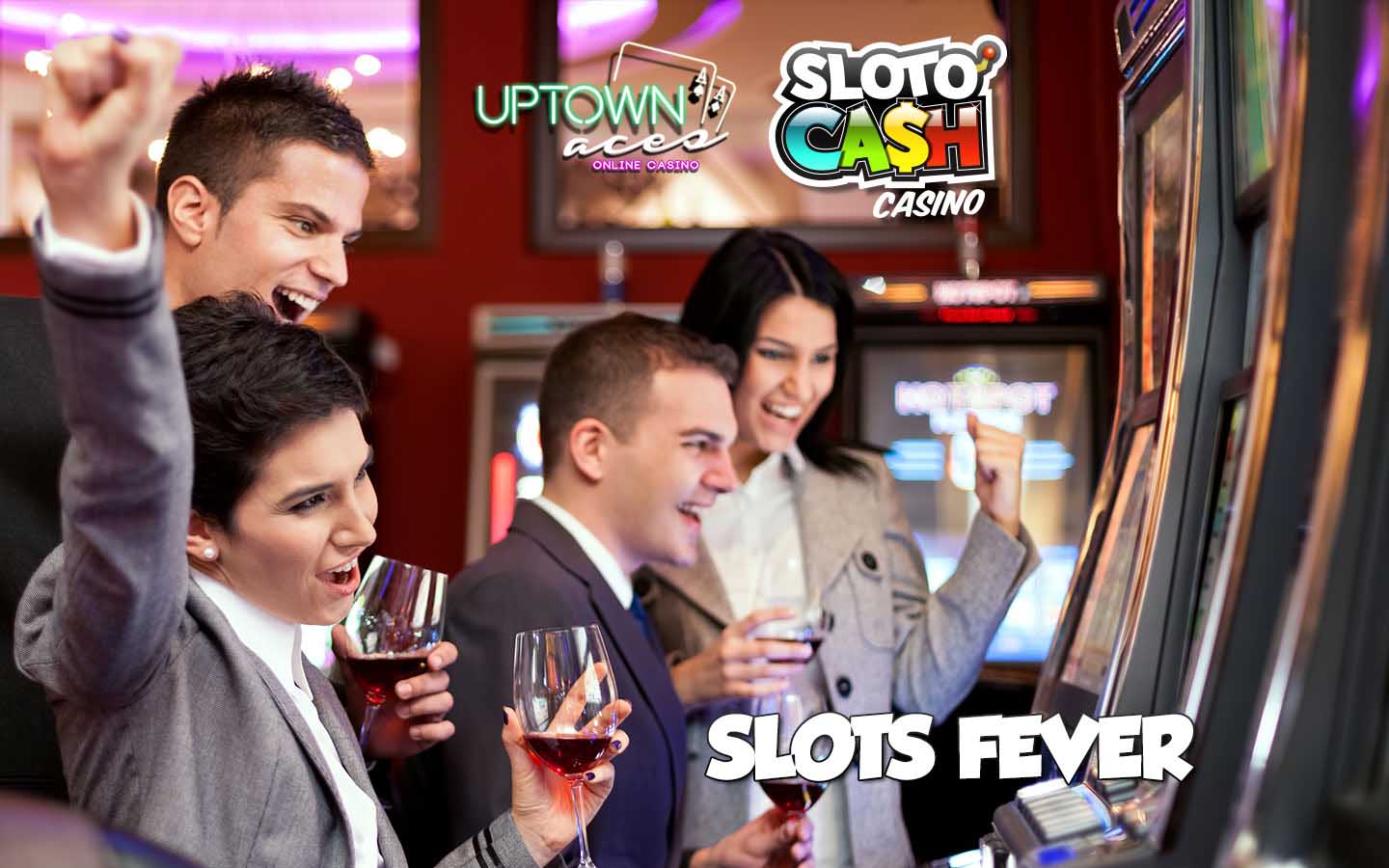 Slots Fever at Sloto'Cash and Uptown Aces casino